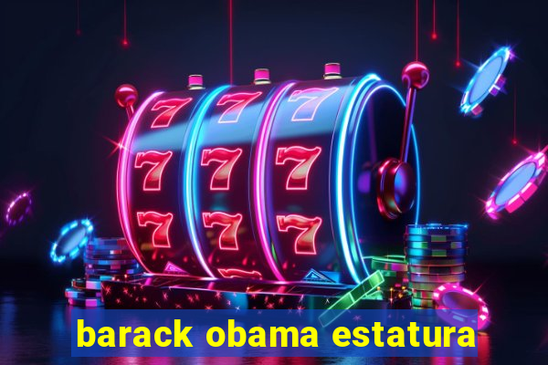 barack obama estatura